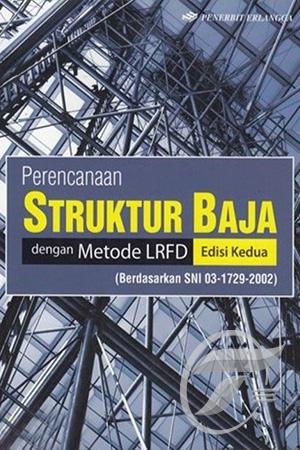 Perencanaan Struktur Baja dengan Metode LRFD Ed-2 (Berdasarkan SNI 03-1729-2002)
