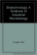 Biotechnology: A Textbook of Industrial Microbiology