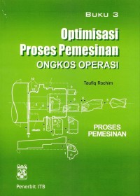 Image of Optimisasi Proses Pemesinan: Ongkos Operasi Jilid 3