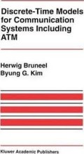 Discrete-Time Models for Commication Systems Including ATM