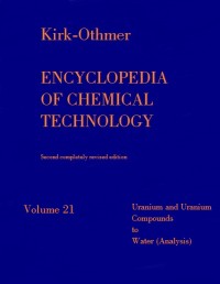 Image of Encyclopedia Of Chemical Technology Volume 21 Uranium and Uranium Compounds to Water (Analysis)