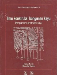 Image of Ilmu Konstruksi bangunan kayu: Pengantar konstruksi kayu Ed-3