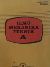 Image of Ilmu Mekanika Teknik A: Dasar-dasar Ilmu Kekuatan