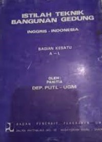 Image of Istilah Teknik Bangunan Gedung Inggris-Indonesia Bagian Kesatu A-L