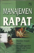 Manajemen Rapat: Kiat-kiat Ampuh untuk Menyelenggarakan Rapat yang Efektif dan Produktif