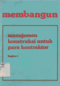 Image of Membangun: Manajemen Konstruksi untuk Para Kontraktor Bagian 1