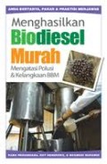 Menghasilkan Biodiesel Murah Mengatasi Polusi & Kelangkaan BBM