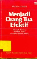 Menjadi Orang Tua Efektif: Petunjuk Terbaru Mendidik Anak yang Bertanggung Jawab