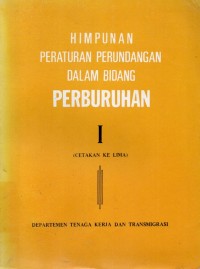 Image of Himpunan Peraturan Perundangan dalam Bidang Perburuhan I Cetakan ke- 5
