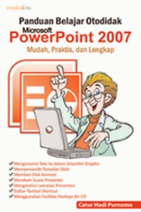 Image of Panduan Belajar Otodidak Microsoft PowerPoint 2007 Mudah, Praktis dan lengkap