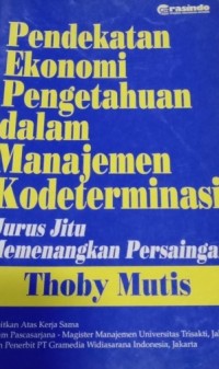 Image of Pendekatan Ekonomi Pengetahuan dalam Manajemen Kodeterminasi: Jurus Jitu Memenangkan Persaingan