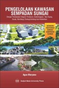 Pengelolaan kawasan sempadan sungai dengan pendekatan integral: peraturan, kelembagaan, tata ruang, sosial, morfologi, ekologi, hidrologi, dan keteknikan
