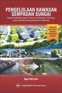 Image of Pengelolaan kawasan sempadan sungai dengan pendekatan integral: peraturan, kelembagaan, tata ruang, sosial, morfologi, ekologi, hidrologi, dan keteknikan