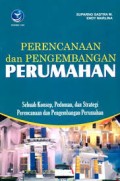 Perencanaan dan Pengembangan Perumahan: Sebuah Konsep, Pedoman dan Strategi Perencanaan dan Pengembangan Perumahan