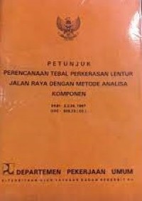 Image of Petunjuk Perencanaan Tebal Perkerasan Lentur Jalan dengan Metode Analisa Komponen