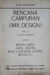 Image of Rencana Campuran (Mix Design) Bagian A (Teori Gradasi) Untuk Beton Aspal Aspal Mastik Base & Sub Base Course Beton P.C