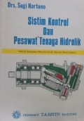 Sistem Kontrol dan Pesawat Tenaga Hidrolik: Disertai Rangkaian Hidrolik Untuk Alat-alat Berat/ Industri