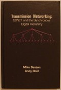 Transmission Networking Sonet and The Synchronous Digital Hierarchy