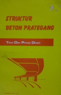 Image of Struktur Beton Prategang: Teori dan Prinsip Disiplin